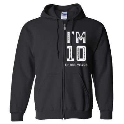 IM 10 IN DOG YEARS 70TH BIRTHDAY VINTAGE Full Zip Hoodie