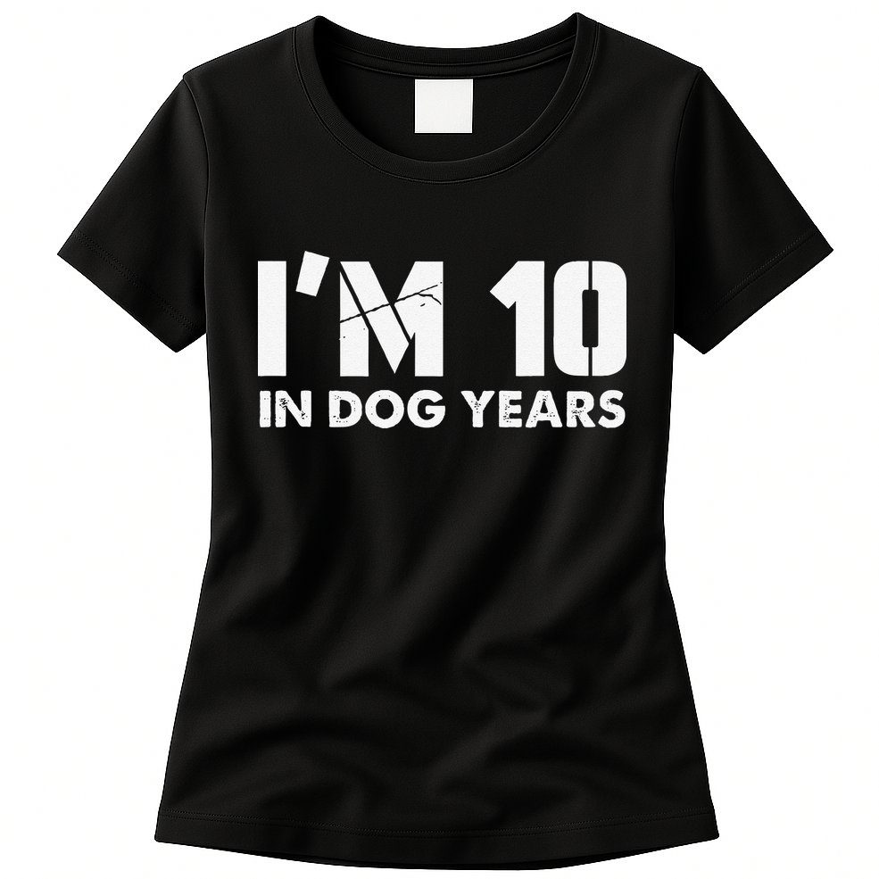 Im 10 In Dog Years Hilarious 70th Bday Womens T-Shirt