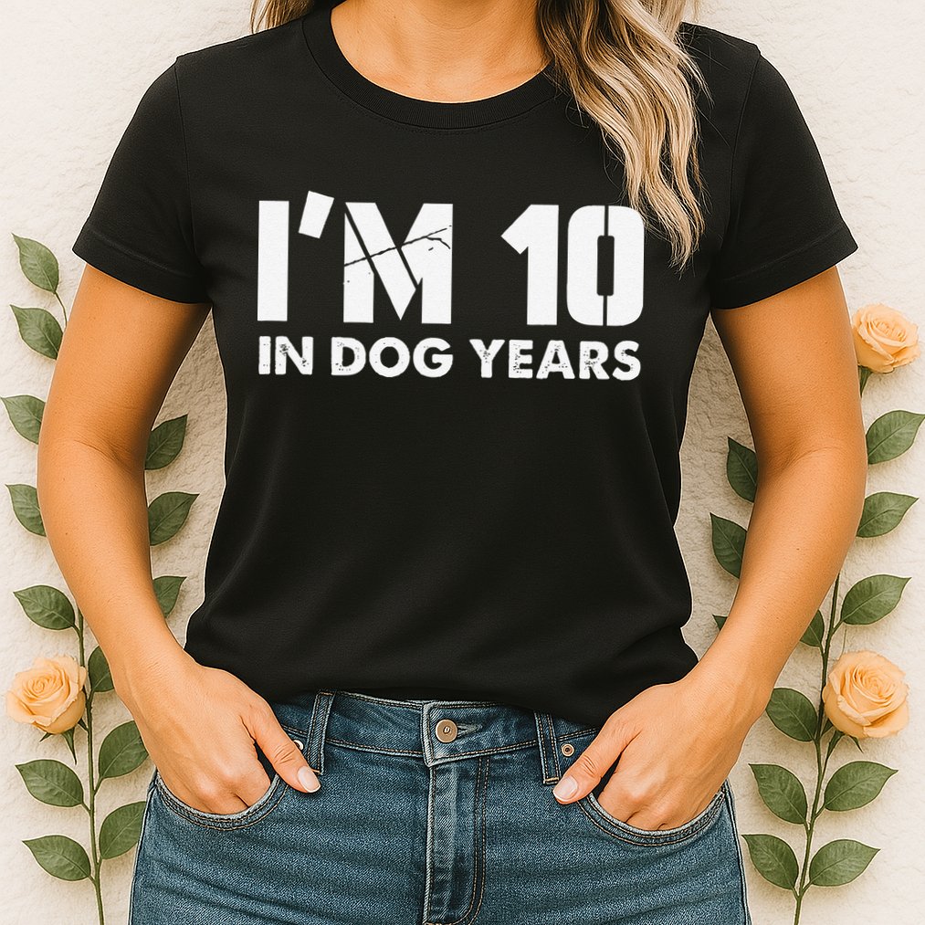 Im 10 In Dog Years Hilarious 70th Bday Womens T-Shirt