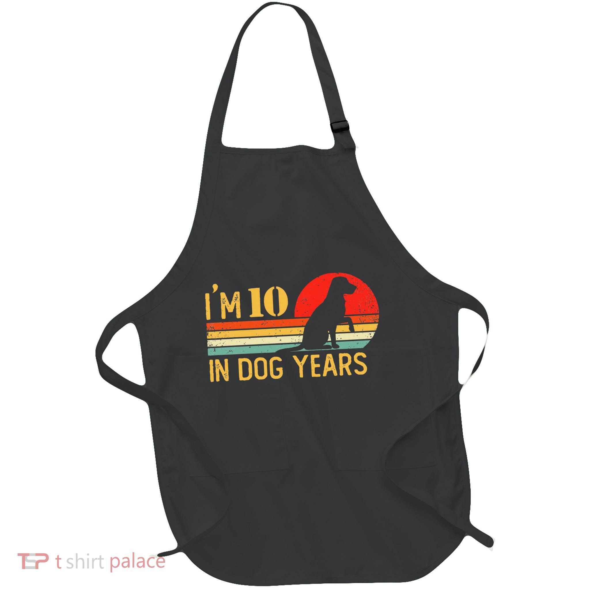 IM 10 In Dog Years 70th Birthday Vintage Funny 70 Year Old Apron