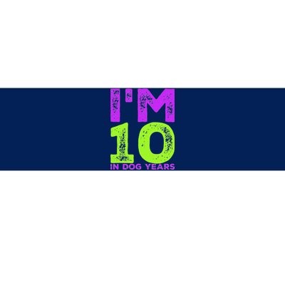 Im 10 In Dog Years. Funny 70th Birthday T Gift Bumper Sticker