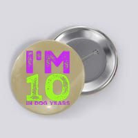 Im 10 In Dog Years. Funny 70th Birthday T Gift Button