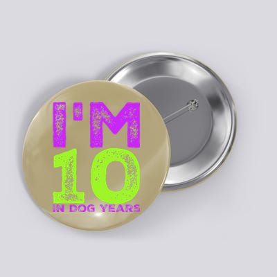 Im 10 In Dog Years. Funny 70th Birthday T Gift Button