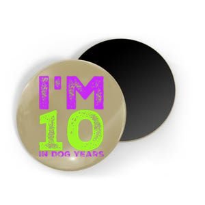 Im 10 In Dog Years. Funny 70th Birthday T Gift Magnet