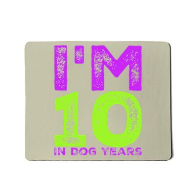 Im 10 In Dog Years. Funny 70th Birthday T Gift Mousepad