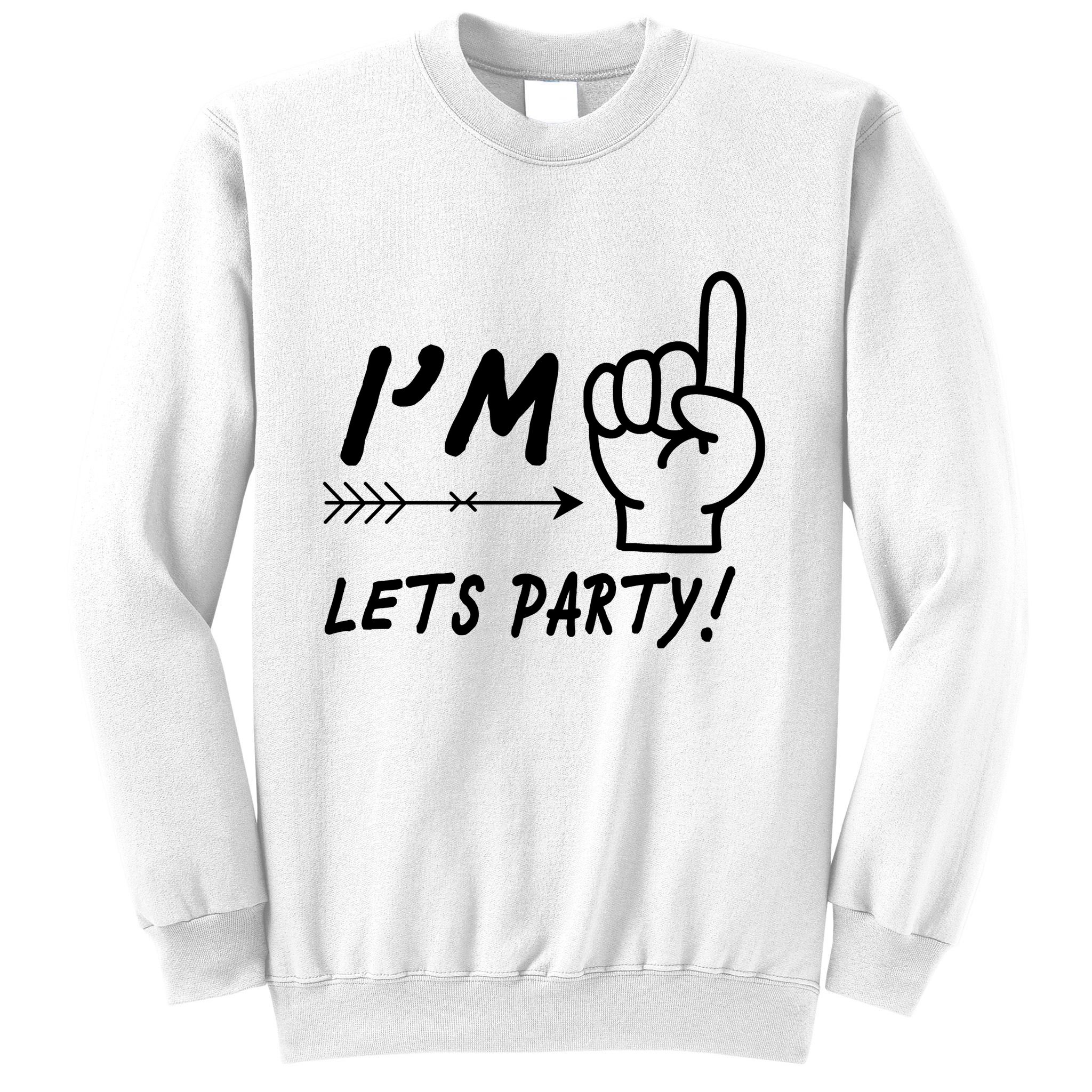 I'm 1 Lets Party! Sweatshirt