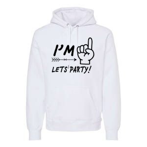 I'm 1 Lets Party! Premium Hoodie