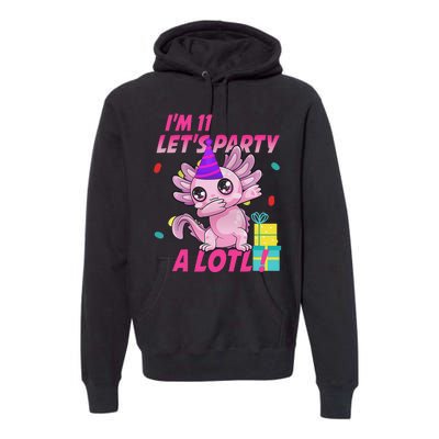 I'm 11 Let's Party A Lotl 11th Birthday Axolotl Lover Gift  Premium Hoodie