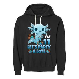 IM 11 LetS Party A Lotl 11th Birthday 11 Year Old Axolotl Garment-Dyed Fleece Hoodie