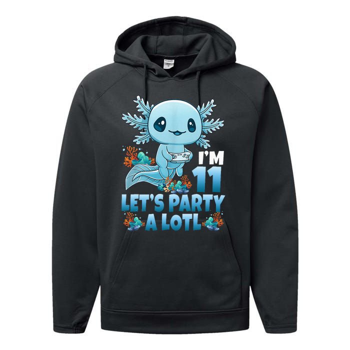 IM 11 LetS Party A Lotl 11th Birthday 11 Year Old Axolotl Performance Fleece Hoodie