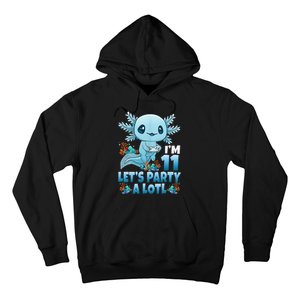 IM 11 LetS Party A Lotl 11th Birthday 11 Year Old Axolotl Hoodie