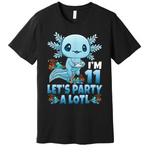 IM 11 LetS Party A Lotl 11th Birthday 11 Year Old Axolotl Premium T-Shirt