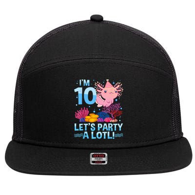 I'm 10 Let's Party A Lotl Axolotl 10 Year Old 10th Birthday 7 Panel Mesh Trucker Snapback Hat