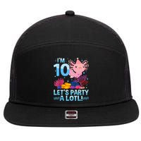 I'm 10 Let's Party A Lotl Axolotl 10 Year Old 10th Birthday 7 Panel Mesh Trucker Snapback Hat