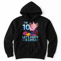 I'm 10 Let's Party A Lotl Axolotl 10 Year Old 10th Birthday Hoodie