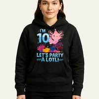 I'm 10 Let's Party A Lotl Axolotl 10 Year Old 10th Birthday Hoodie