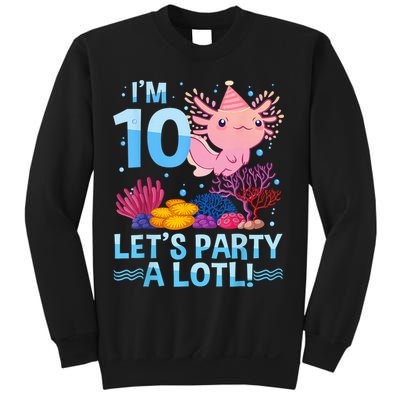 I'm 10 Let's Party A Lotl Axolotl 10 Year Old 10th Birthday Sweatshirt