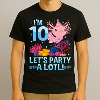 I'm 10 Let's Party A Lotl Axolotl 10 Year Old 10th Birthday T-Shirt