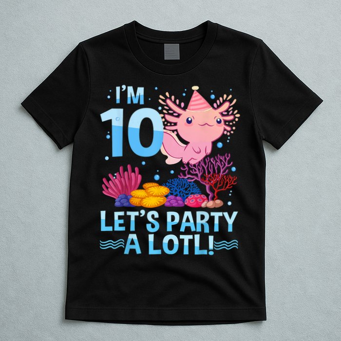 I'm 10 Let's Party A Lotl Axolotl 10 Year Old 10th Birthday T-Shirt