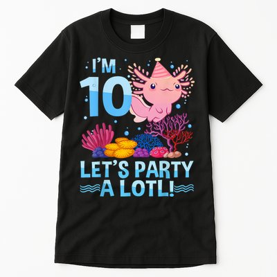 I'm 10 Let's Party A Lotl Axolotl 10 Year Old 10th Birthday Tall T-Shirt