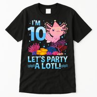 I'm 10 Let's Party A Lotl Axolotl 10 Year Old 10th Birthday Tall T-Shirt
