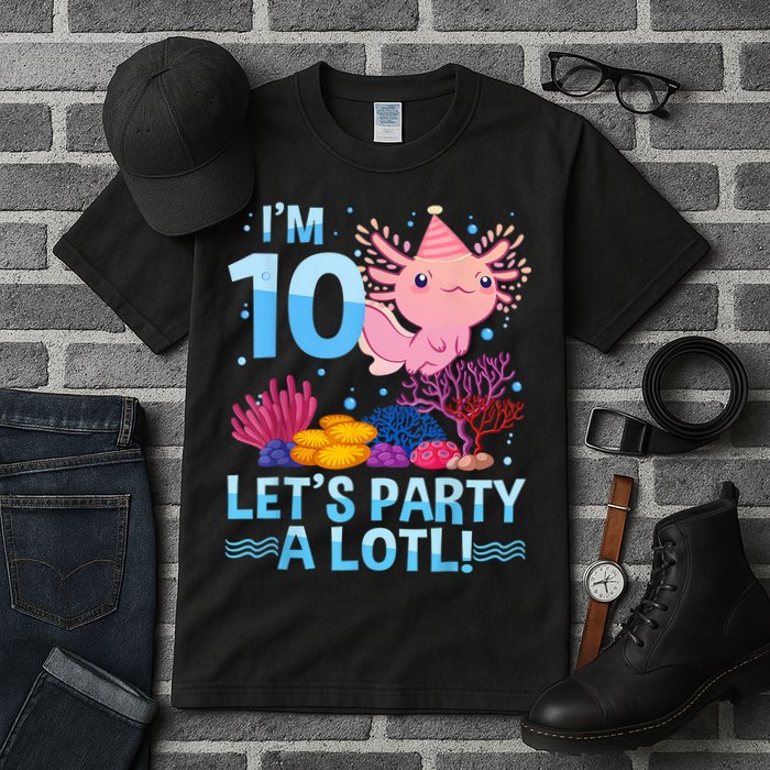 I'm 10 Let's Party A Lotl Axolotl 10 Year Old 10th Birthday Tall T-Shirt