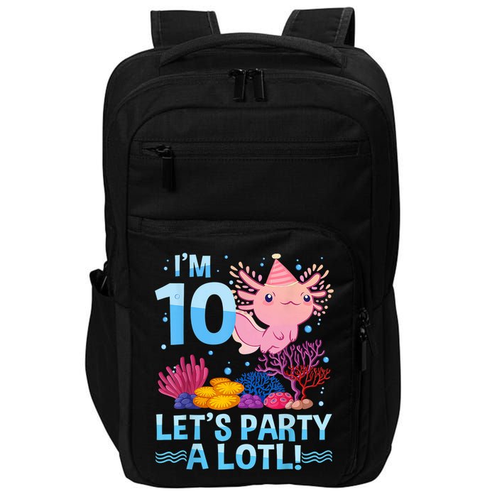 I'm 10 Let's Party A Lotl Axolotl 10 Year Old 10th Birthday Impact Tech Backpack