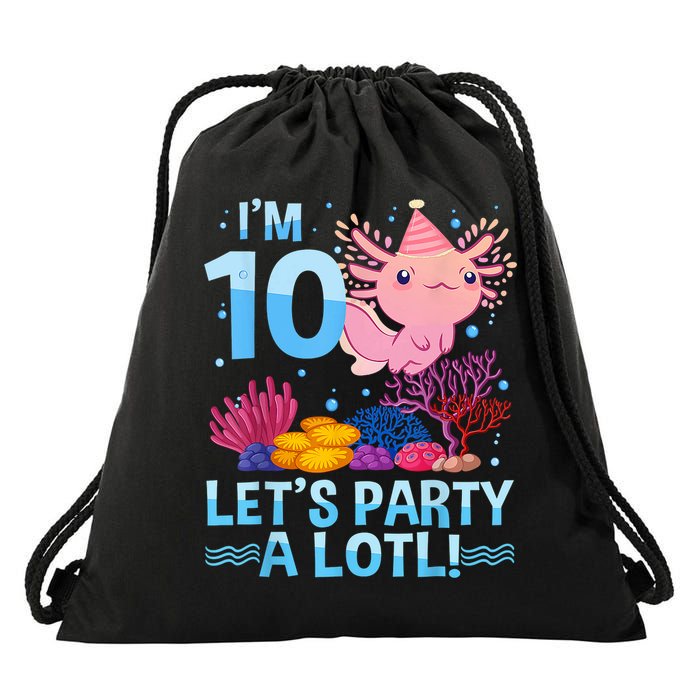 I'm 10 Let's Party A Lotl Axolotl 10 Year Old 10th Birthday Drawstring Bag