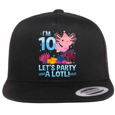I'm 10 Let's Party A Lotl Axolotl 10 Year Old 10th Birthday Flat Bill Trucker Hat