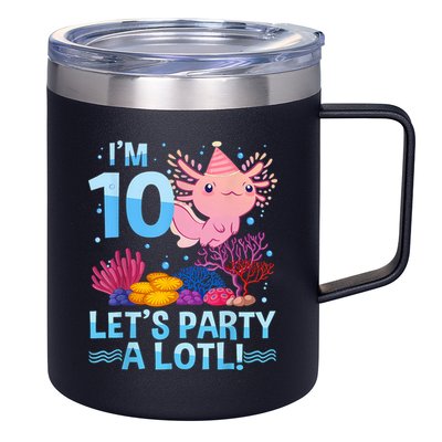 I'm 10 Let's Party A Lotl Axolotl 10 Year Old 10th Birthday 12oz Stainless Steel Coffee Mug