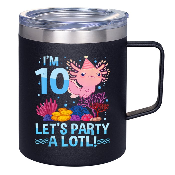 I'm 10 Let's Party A Lotl Axolotl 10 Year Old 10th Birthday 12oz Stainless Steel Coffee Mug