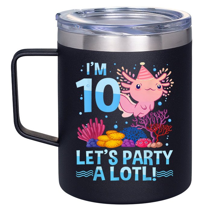 I'm 10 Let's Party A Lotl Axolotl 10 Year Old 10th Birthday 12oz Stainless Steel Coffee Mug
