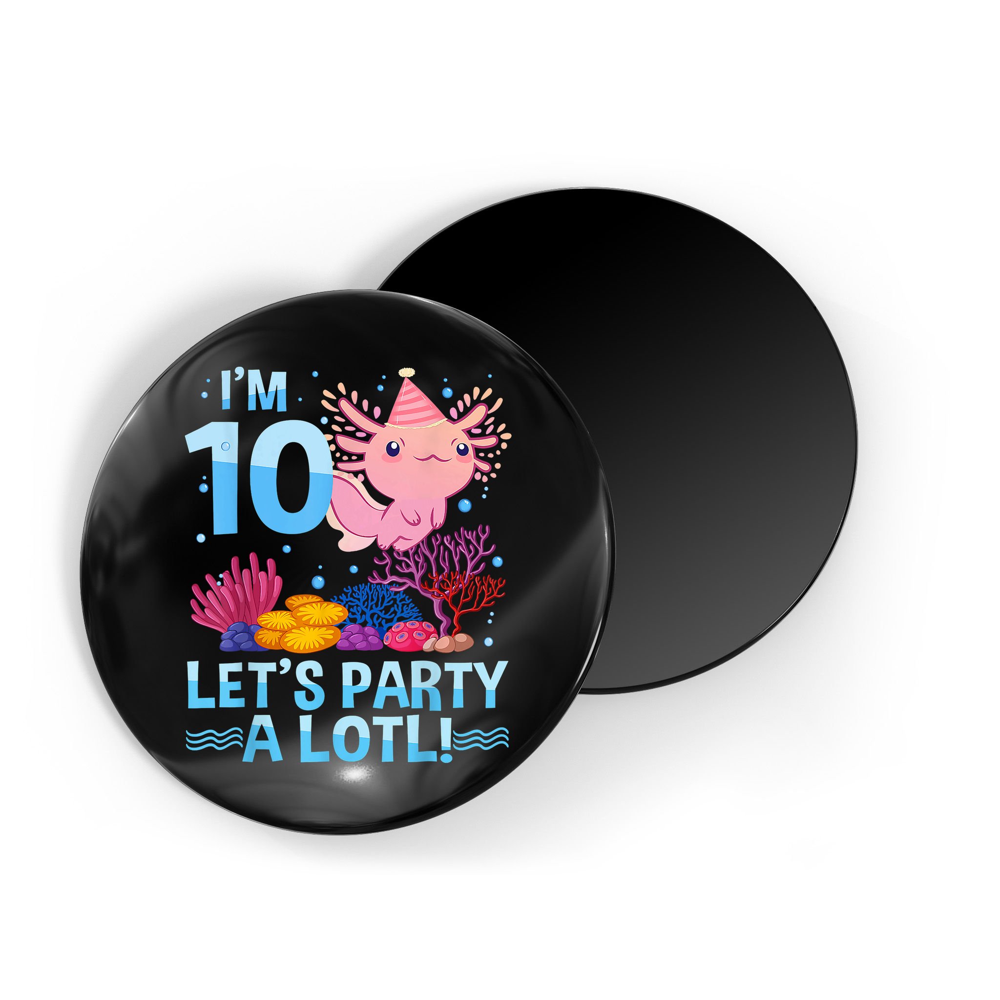 I'm 10 Let's Party A Lotl Axolotl 10 Year Old 10th Birthday Magnet