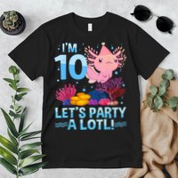 I'm 10 Let's Party A Lotl Axolotl 10 Year Old 10th Birthday Premium T-Shirt
