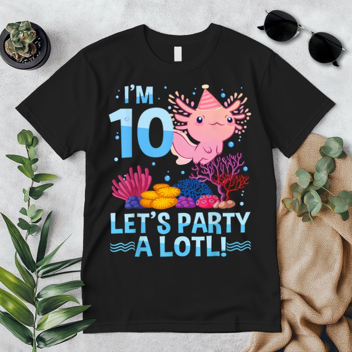 I'm 10 Let's Party A Lotl Axolotl 10 Year Old 10th Birthday Premium T-Shirt