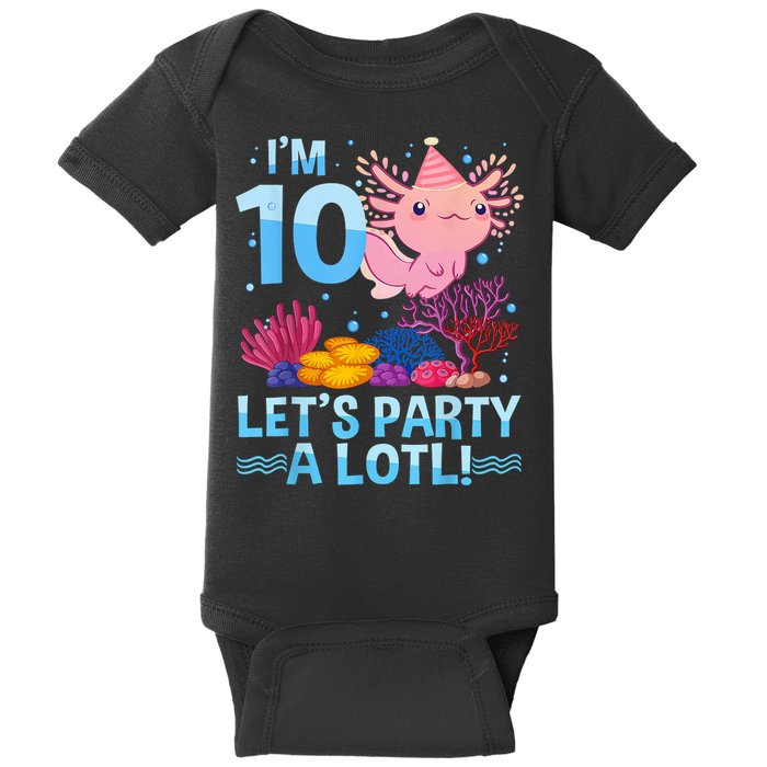 I'm 10 Let's Party A Lotl Axolotl 10 Year Old 10th Birthday Baby Bodysuit