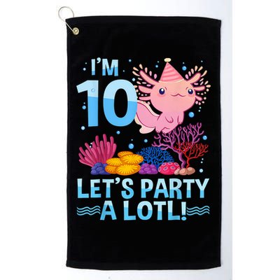 I'm 10 Let's Party A Lotl Axolotl 10 Year Old 10th Birthday Golf Towel