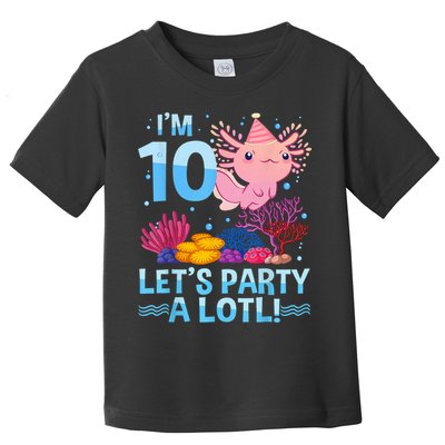 I'm 10 Let's Party A Lotl Axolotl 10 Year Old 10th Birthday Toddler T-Shirt
