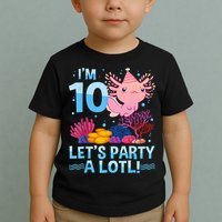 I'm 10 Let's Party A Lotl Axolotl 10 Year Old 10th Birthday Toddler T-Shirt