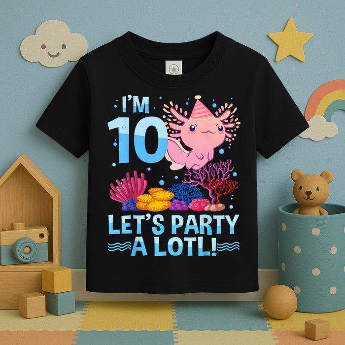 I'm 10 Let's Party A Lotl Axolotl 10 Year Old 10th Birthday Toddler T-Shirt