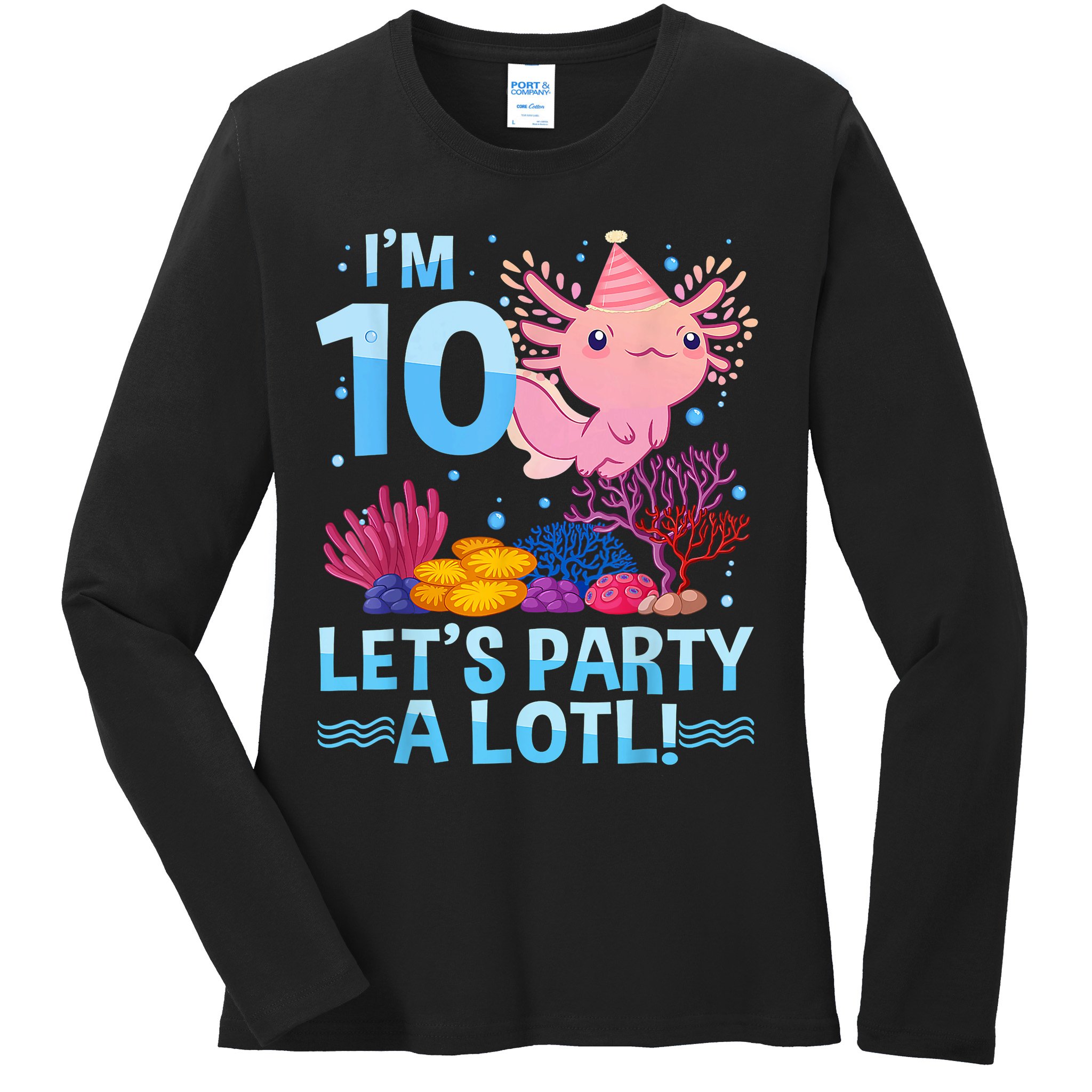 I'm 10 Let's Party A Lotl Axolotl 10 Year Old 10th Birthday Ladies Long Sleeve Shirt