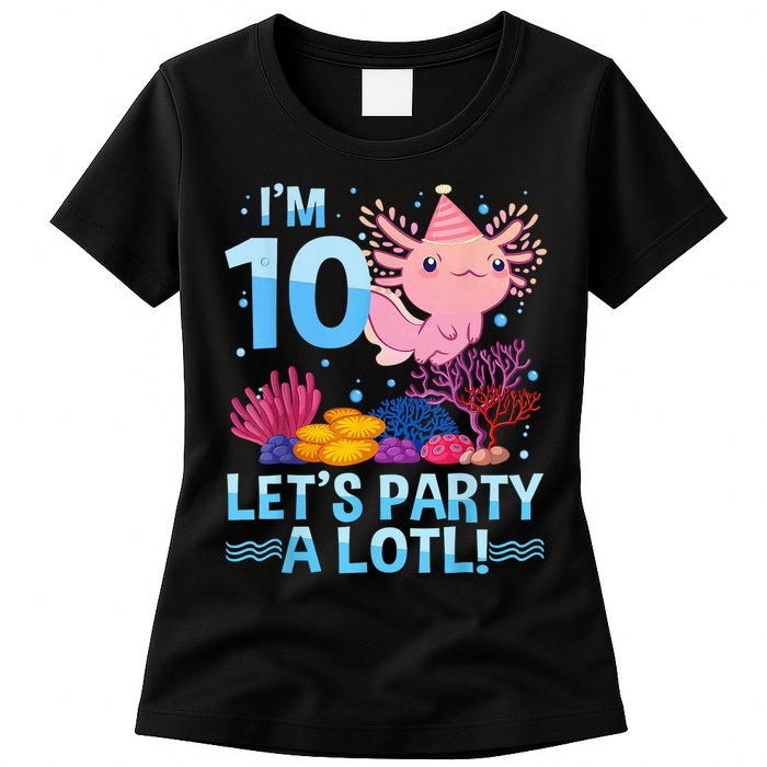 I'm 10 Let's Party A Lotl Axolotl 10 Year Old 10th Birthday Womens T-Shirt
