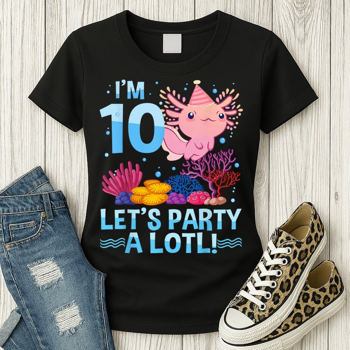 I'm 10 Let's Party A Lotl Axolotl 10 Year Old 10th Birthday Womens T-Shirt
