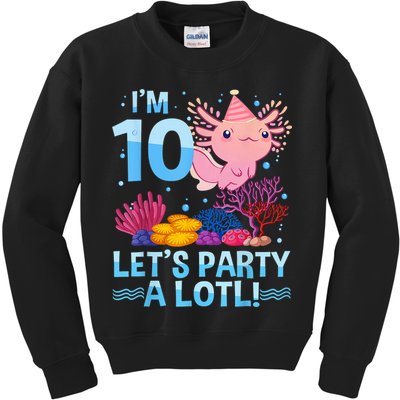 I'm 10 Let's Party A Lotl Axolotl 10 Year Old 10th Birthday Kids Sweatshirt