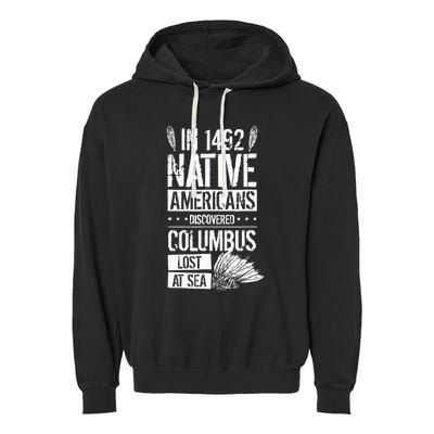 In 1492 Native Americans Discovered Columbus Lost Garment-Dyed Fleece Hoodie