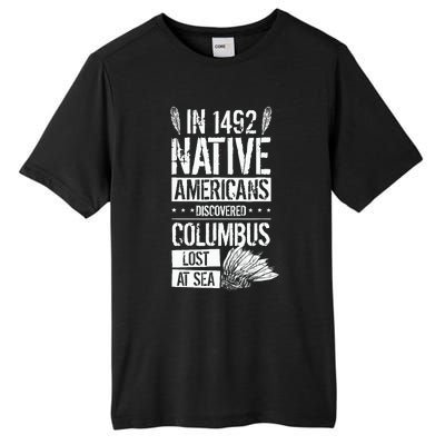 In 1492 Native Americans Discovered Columbus Lost Tall Fusion ChromaSoft Performance T-Shirt