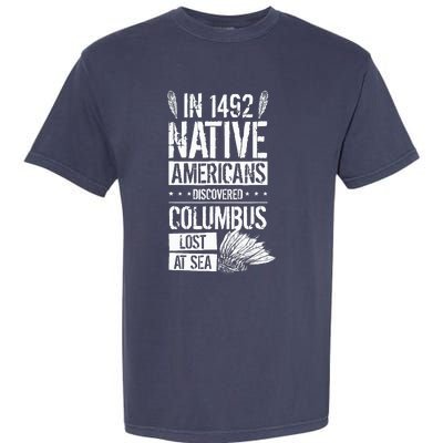 In 1492 Native Americans Discovered Columbus Lost Garment-Dyed Heavyweight T-Shirt