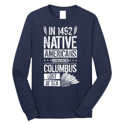 In 1492 Native Americans Discovered Columbus Lost Long Sleeve Shirt