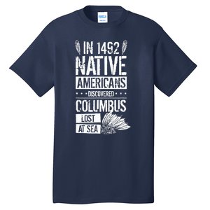 In 1492 Native Americans Discovered Columbus Lost Tall T-Shirt