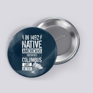 In 1492 Native Americans Discovered Columbus Lost Button